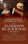 The Collected Shorter Supernatural & Weird Fiction of Algernon Blackwood - Algernon Blackwood - 9781917666251