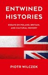 Entwined Histories - Piotr Wilczek - 9781917704540