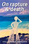On Rapture and Death - Stella Vinitchi Radulescu - 9781917904056