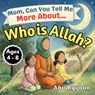 Mom, Can You Tell Me More About... Who is Allah? - Abu Ryyaan - 9781918104042