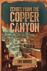 Echoes From The Copper Canyon - Tim Norris - 9781918130195