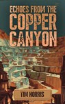 Echoes From The Copper Canyon - Tim Norris - 9781918130201