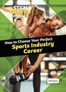 How to Choose Your Perfect Sports Industry Career - Kelly Roberts - 9781918246247