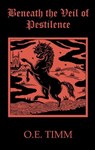 Beneath the Veil of Pestilence - O. E. Timm - 9781918396058