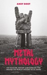 Metal Mythology - Andy Boot - 9781918517101