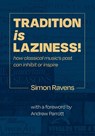 Tradition Is Laziness - Simon Ravens - 9781919200453