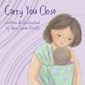 Carry You Close: A Babywearing Picture Book - Jenny Lane-Smith - 9781919385402