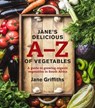 Jane's delicious A-Z of vegetables - Jane Griffiths - 9781920289973