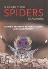 A Guide to Spiders of Australia - Volker W Framenau ; Barbara C Baehr ; Paul Zborowski - 9781921517242