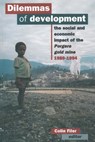 Dilemmas of Development: The social and economic impact of the Porgera gold mine - Colin Filer - 9781922144416