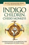 Indigo Children & Cheeky Monkeys - Scott Alexander (Scott Alexander King) King ; Dr. Ralph (Dr. Ralph Ballard) Ballard - 9781922161000