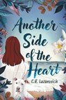 Another Side of the Heart - C. H. Lazarovich - 9781922329509