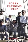FORTY FATHOMS DEEP - Ion Idriess - 9781922384805