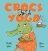 Crocs don't do Yoga - Michelle Wilson - 9781922503244