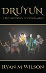 Druyun I: The Mysterious Tournament - Ryan M Wilson - 9781922542359