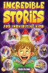 Incredible Stories for Inquisitive Kids - Fred Flynn - 9781922590602