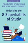 Foundation Study Skills for High School Students - Scott Francis - 9781922607560