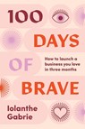 100 Days of Brave - Iolanthe Gabrie - 9781922611406