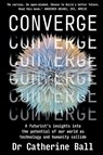 Converge - Dr Catherine Ball - 9781922611529
