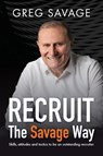 RECRUIT The Savage Way - Greg Savage - 9781922611703