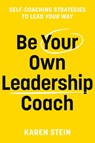 Be Your Own Leadership Coach - Karen Stein - 9781922611758