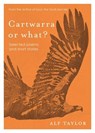 Cartwarra or what? - Alf Taylor - 9781922613752