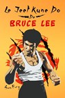 Le Jeet Kune Do de Bruce Lee - Sam Fury - 9781922649409