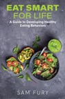Eat Smart for Life - Sam Fury - 9781922649959