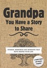 Grandpa, You Have a Story to Share - Romney Nelson - 9781922664686