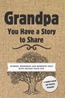 Grandpa, You Have a Story to Share - Romney Nelson - 9781922664693