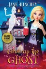Give up the Ghost - Large Print Edition - Jane Hinchey - 9781922745040