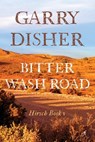Bitter Wash Road - Garry Disher - 9781922749819