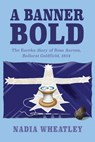 A Banner Bold - Nadia Wheatley - 9781922749970