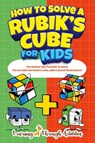 How To Solve A Rubik's Cube For Kids - C. Gibbs - 9781922805317