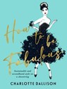 How to be Fabulous - Charlotte Dallison - 9781922930996