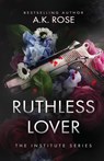 Ruthless Lover - A. K. Rose ; Atlas Rose - 9781922933195
