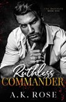 Ruthless Commander - Alternate Cover - A. K Rose ; Atlas Rose - 9781922933225