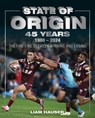State of Origin 45 Years - Liam Hauser - 9781923009622