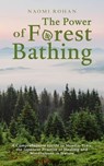The Power of Forest Bathing - Naomi Rohan - 9781923045828