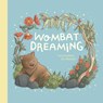 Wombat Dreaming - Caz Goodwin - 9781923046603