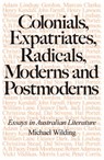 Colonials, Expatriates, Radicals, Moderns and Postmoderns - Michael Wilding - 9781923068766
