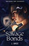Savage Bonds - J Bree - 9781923072015