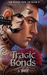 Tragic Bonds - J Bree - 9781923072046