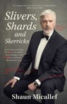 Slivers, Shards & Skerricks - Shaun Micallef - 9781923135499