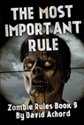 The Most Important Rule: Zombie Rules Book 9 - David Achord - 9781923165281