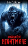 Sasquatch Nightmare - Eric S. Brown - 9781923165427