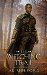 The Witching Trail - A. K. Mulford - 9781923184084