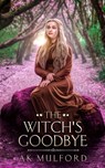The Witch's Goodbye - A. K. Mulford - 9781923184107