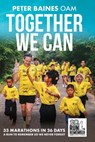 Together We Can: 33 Marathons in 26 Days - Peter Baines - 9781923186354