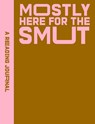 A Reading Journal: Mostly Here for the Smut - Sweet Hearts Press - 9781923208278